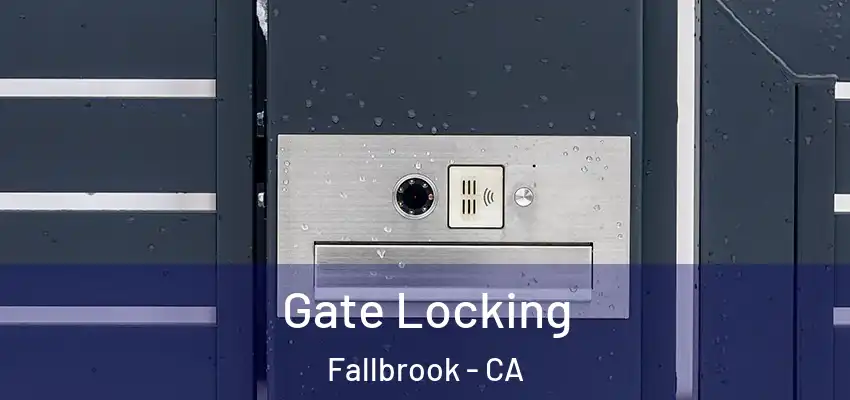  Gate Locking Fallbrook - CA