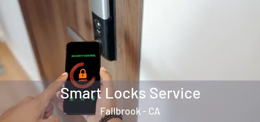  Smart Locks Service Fallbrook - CA